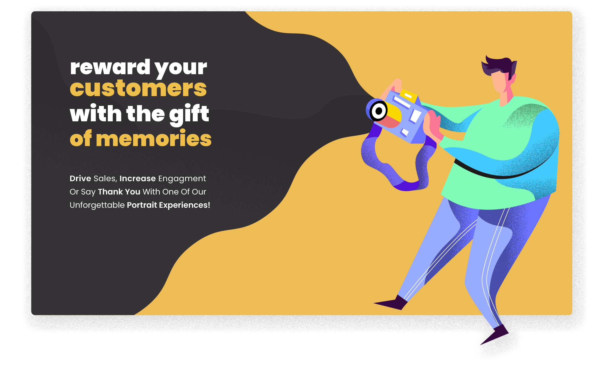 reward your customers with the gift of memories. drive sales, increase engagement or say thank you with one of our unforgettable portrait experiences!
